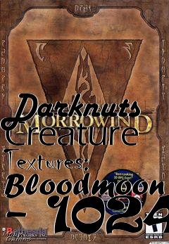 Box art for Darknuts Creature Textures: Bloodmoon - 1024