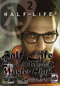 Box art for Half-Life 2: Zombie Master High FPS Zombies