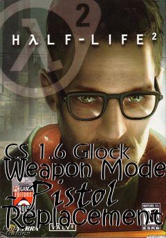 Box art for CS 1.6 Glock Weapon Model - Pistol Replacement