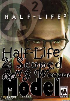 Box art for Half-Life 2: Scoped SMG Weapon Model