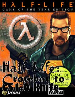 Box art for Half-Life: Crowbar to CS1.0 knife