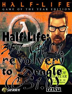 Box art for Half-Life: 357 (HL1 revolver) to Deagle (CS1.0)