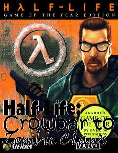 Box art for Half-Life: Crowbar to Zombie Claws