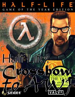 Box art for Half-Life: Crossbow to AWP