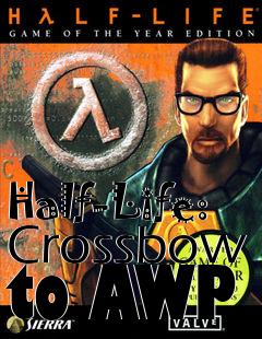 Box art for Half-Life: Crossbow to AWP