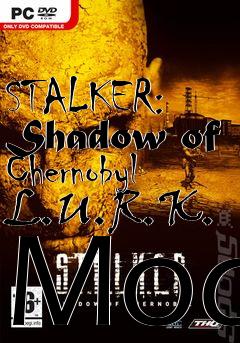 Box art for STALKER: Shadow of Chernobyl L.U.R.K. Mod