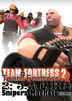 Box art for Team Fortress 2: J.4.C.K.8s Snipers Machete