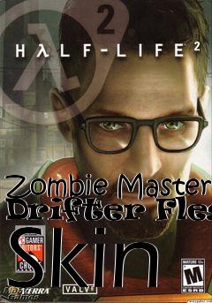 Box art for Zombie Master Drifter Flesh Skin