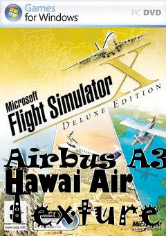 Box art for Airbus A380 Hawai Air Texture