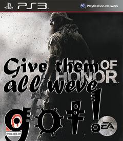 Box art for Give them all weve got!