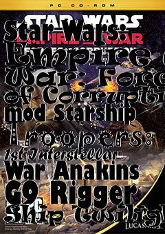 Box art for Star Wars: Empire at War: Forces of Corruption mod Starship Troopers: 1st Interstellar War Anakins G9 Rigger Ship Twilight