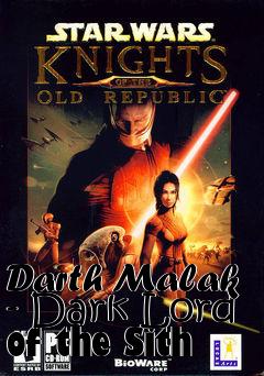 Box art for Darth Malak - Dark Lord of the Sith