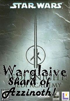 Box art for Warglaive   Shard of Azzinoth!