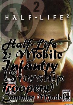 Box art for Half-Life 2: Mobile Infantry (Starship Troopers) Combine Models