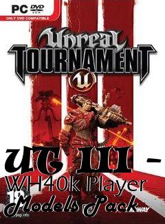 Box art for UT III - WH40k Player Models Pack