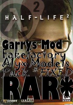 Box art for Garrys Mod Fakefactory Alyx Models Pack *FIXED RAR*