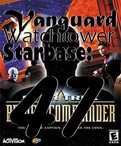 Box art for Vanguard Watchtower Starbase: 47