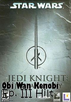 Box art for Obi Wan Kenobi Ep. III Hilt