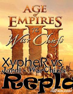 Box art for XypheR vs Jordi - WarChiefs Replay