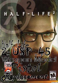 Box art for Half-Life 2: USP .45 Weapon Model - Pistol Replacement