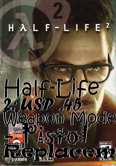 Box art for Half-Life 2: USP .45 Weapon Model - Pistol Replacement