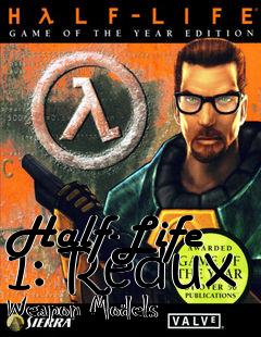 Box art for Half-Life 1: Redux Weapon Models