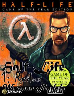 Box art for Half-Life 1: Redux Weapon Models