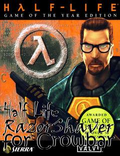 Box art for Half Life RazorShaver for Crowbar