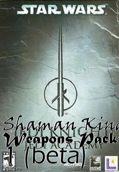 Box art for Shaman King Weapons Pack 1 (beta)