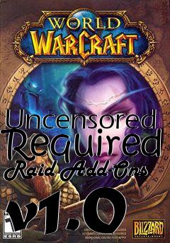Box art for Uncensored Required Raid Add-Ons v1.0