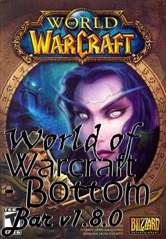 Box art for World of Warcraft - Bottom Bar v1.8.0