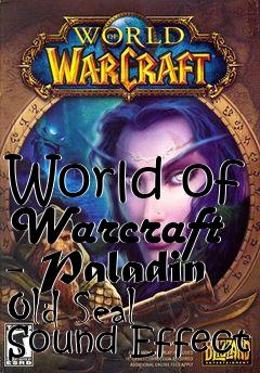 Box art for World of Warcraft - Paladin Old Seal Sound Effect