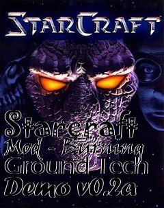 Box art for Starcraft Mod - Burning Ground Tech Demo v0.2a