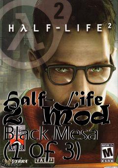 Box art for Half-Life 2  Mod - Black Mesa (1 of 3)