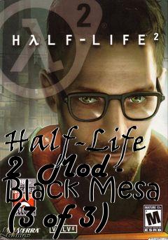 Box art for Half-Life 2  Mod - Black Mesa (3 of 3)