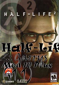 Box art for Half-Life 2: Garrys Mod 10 Plus (v1.1)