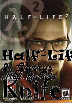 Box art for Half-Life 2: Garrys Mod: Suicide Knife