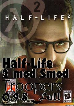 Box art for Half-Life 2 mod Smod Troopers 0.9.8 Full