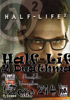 Box art for Half-Life 2 Deathmatch Mod - Double Action: Boogaloo (Zeta 214)