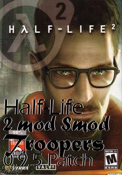 Box art for Half-Life 2 mod Smod Troopers 0.9.5 Patch