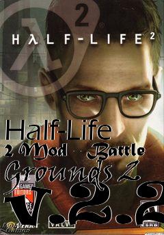 Box art for Half-Life 2 Mod - Battle Grounds 2 v.2.2