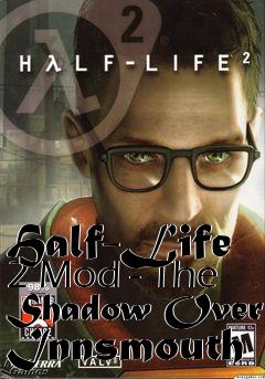 Box art for Half-Life 2 Mod - The Shadow Over Innsmouth