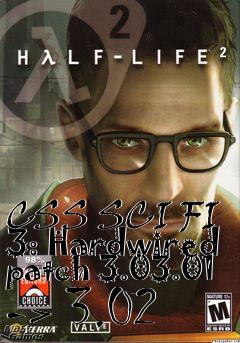 Box art for CSS SCI FI 3: Hardwired patch 3.03.01 -> 3.02