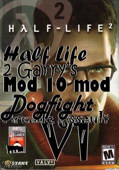 Box art for Half Life 2 Garry’s Mod 10 mod Dogfight Arcade Assault - V1