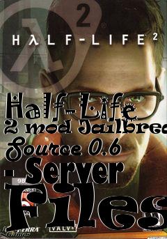 Box art for Half-Life 2 mod Jailbreak: Source 0.6 - Server Files