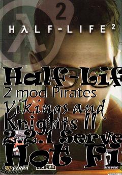 Box art for Half-Life 2 mod Pirates Vikings and Knights II 2.2.1 Server Hot Fix