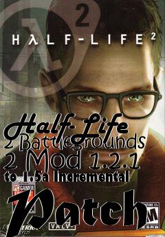 Box art for Half-Life 2 Battlegrounds 2 Mod 1.2.1 to 1.5a Incremental Patch
