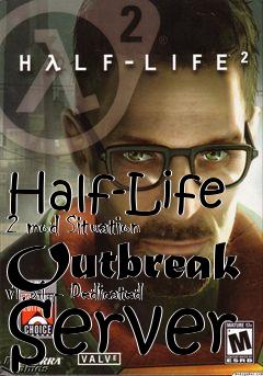 Box art for Half-Life 2 mod Situation Outbreak v1.51 - Dedicated Server