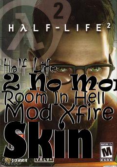 Box art for Half Life 2 No More Room In Hell Mod Xfire Skin