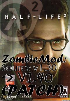 Box art for ZombieMod: Source v1.30 -> v1.40 (PATCH)